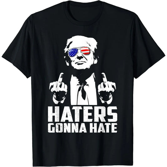 Haters Gonna Hate: Trump T-Shirt for the Unapologetic