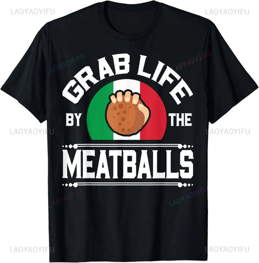 Grab Life by the Meatballs: A Hilarious T-Shirt